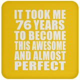 76th Birthday Took 76 Years To Become Awesome & Perfect - Drink Coaster