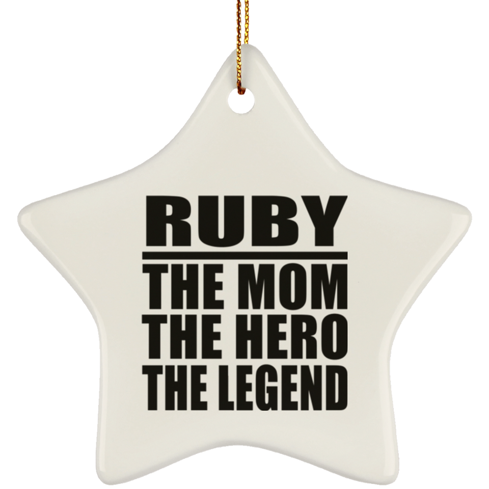 Ruby The Mom The Hero The Legend - Star Ornament