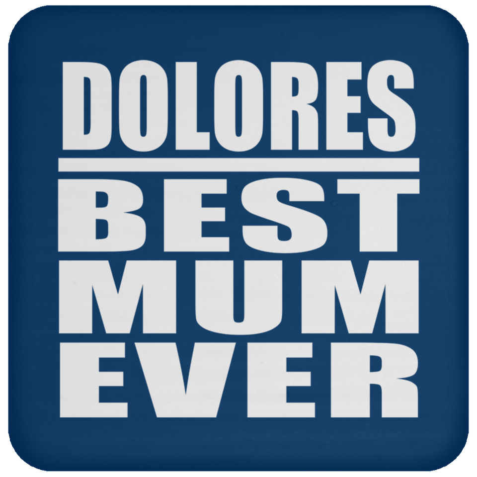 Dolores Best Mum Ever - Drink Coaster