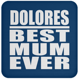Dolores Best Mum Ever - Drink Coaster