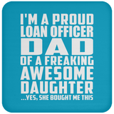 Proud Loan Officer Dad Of Awesome Daughter - Drink Coaster