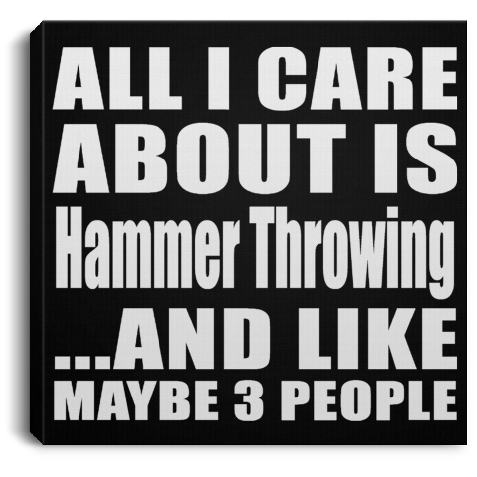All I Care About Is Hammer Throwing - Canvas Square