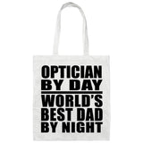 Optician By Day World's Best Dad By Night - Tote Bag White
