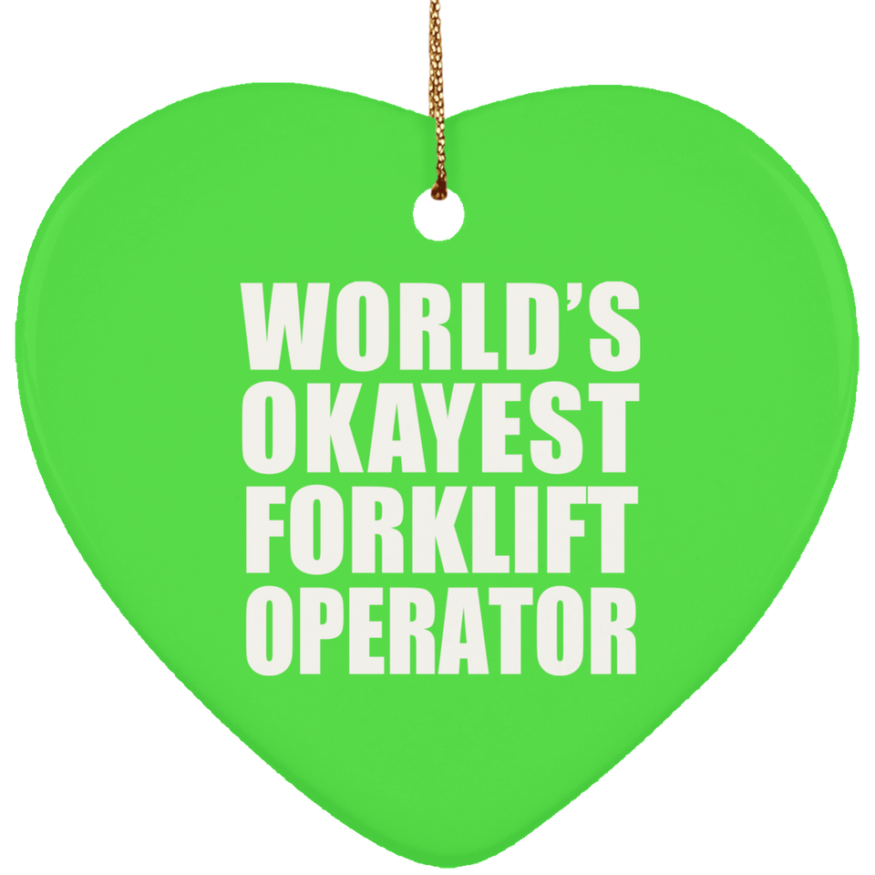 World's Okayest Forklift Operator - Heart Ornament