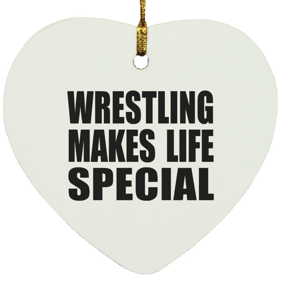 Wrestling Makes Life Special - Heart Ornament