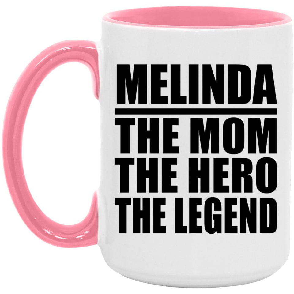 Melinda The Mom The Hero The Legend - 15oz Accent Mug Pink