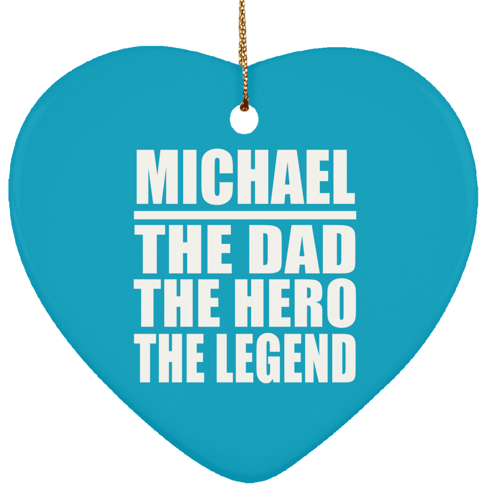 Michael The Dad The Hero The Legend - Heart Ornament