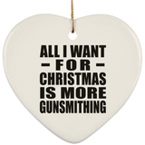 All I Want For Christmas Is More Gunsmithing - Heart Ornament