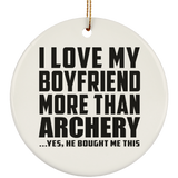 I Love My Boyfriend More Than Archery - Circle Ornament