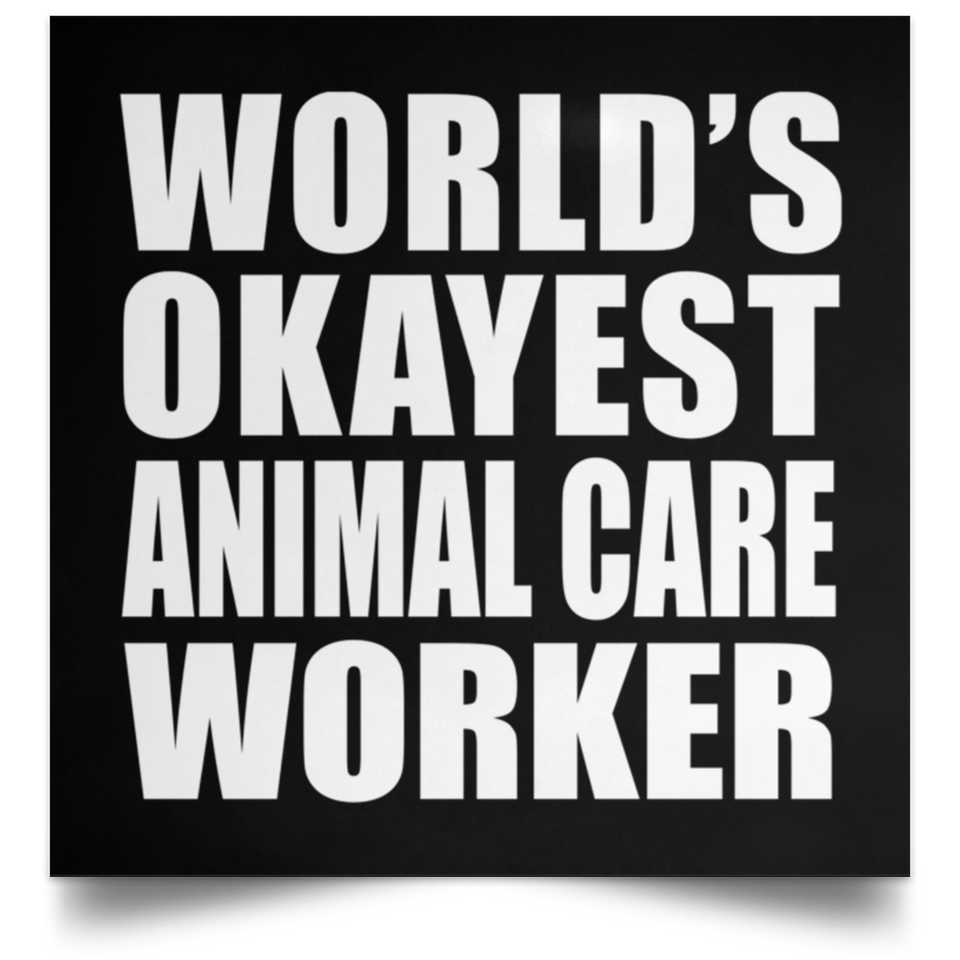 World's Okayest Animal Care Worker - Poster Square