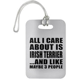 All I Care About Is Irish Terrier - Luggage Bag Tag