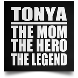 Tonya The Mom The Hero The Legend - Poster Square