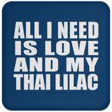 All I Need Is Love And My Thai Lilac - Drink Coaster