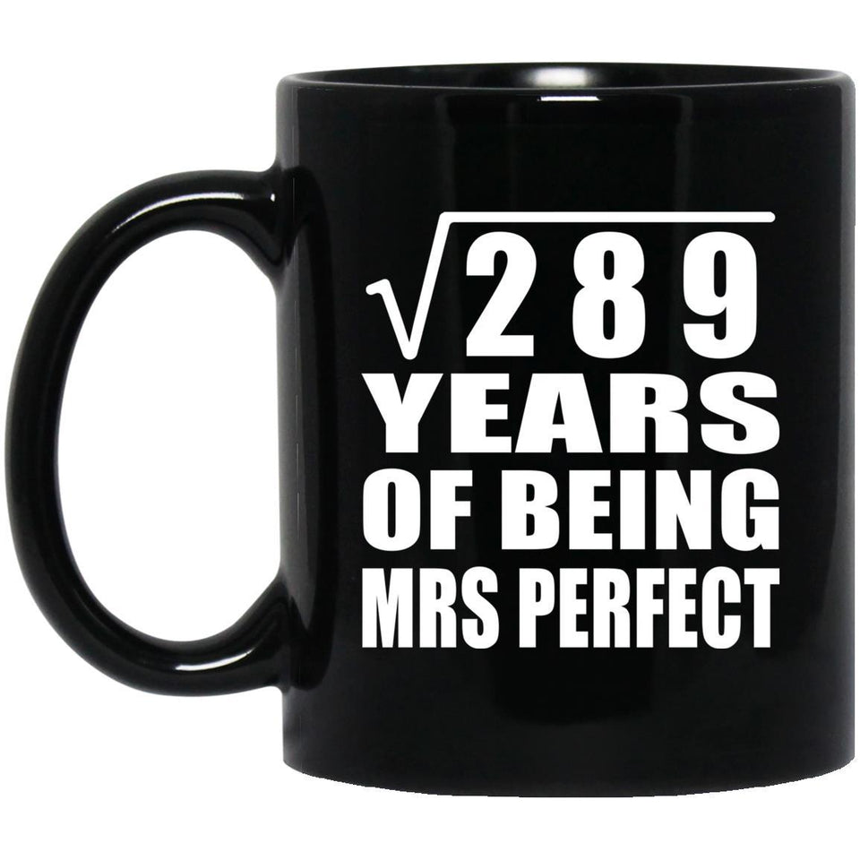 17th Anniversary Square Root of 289 Years of Mrs Perfect - 11oz Coffee Mug Black