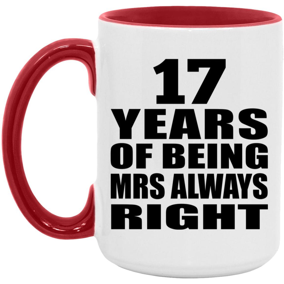 17th Anniversary 17 Years of Being Mrs Always Right - 15oz Accent Mug Red