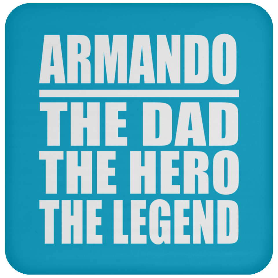 Armando The Dad The Hero The Legend - Drink Coaster