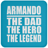 Armando The Dad The Hero The Legend - Drink Coaster