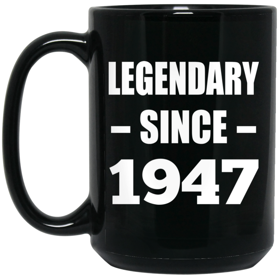 77th Birthday Legendary Since 1947 - 15oz Coffee Mug Black