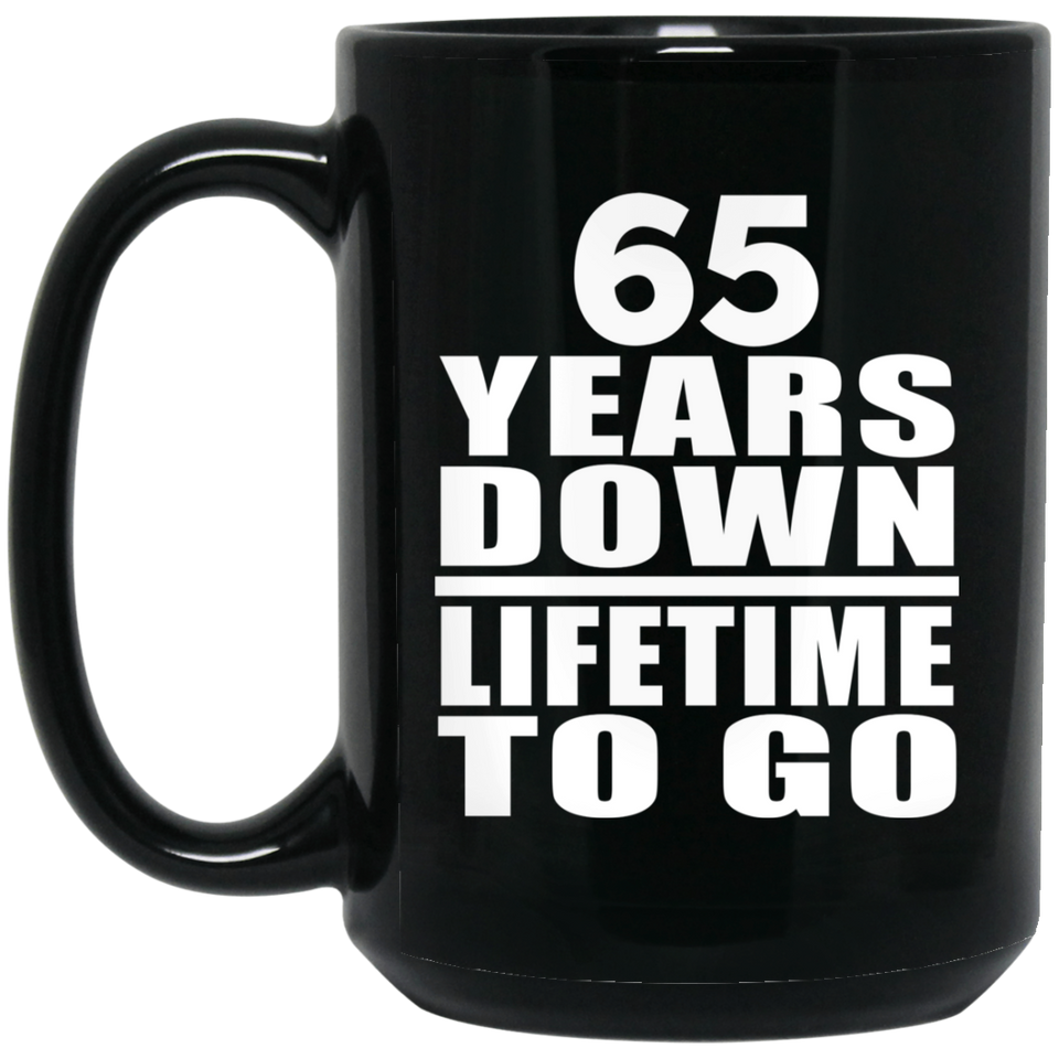 65th Anniversary 65 Years Down Lifetime To Go - 15 Oz Coffee Mug Black