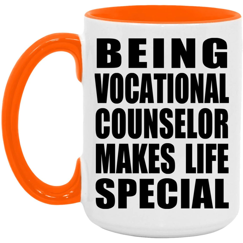 Being Vocational Counselor Makes Life Special - 15oz Accent Mug Orange