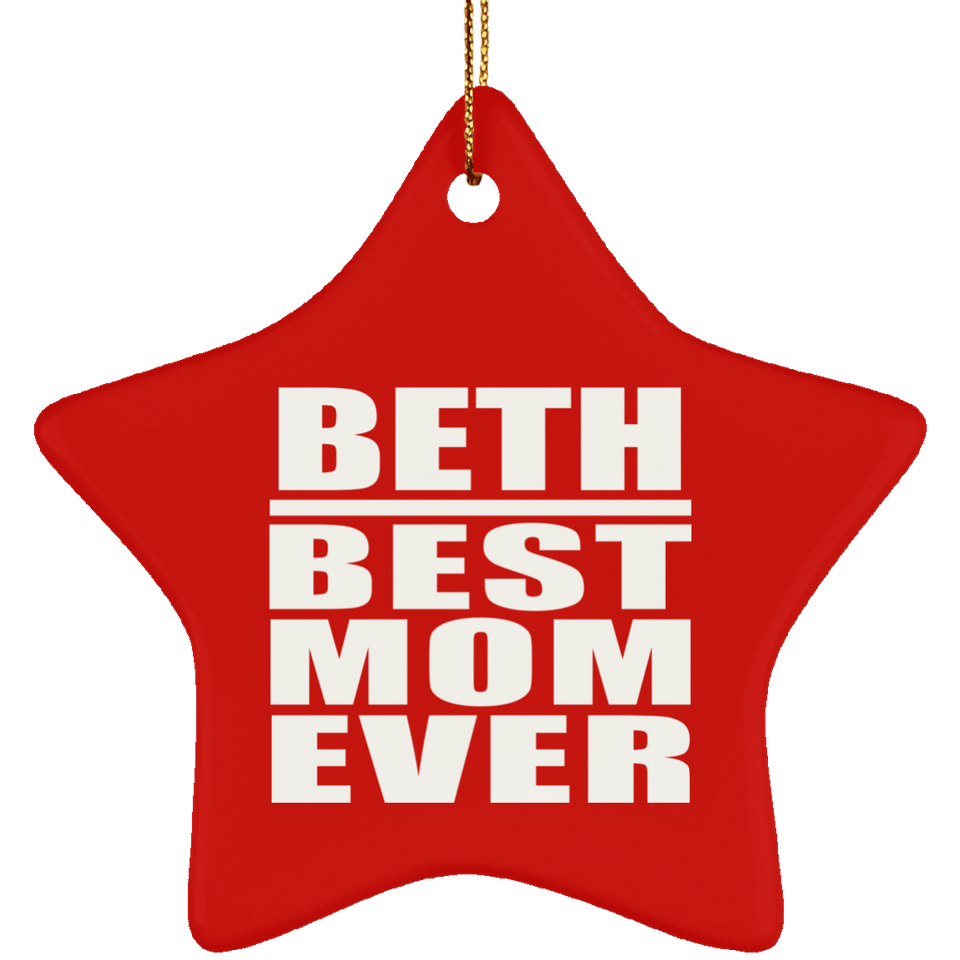 Beth Best Mom Ever - Star Ornament