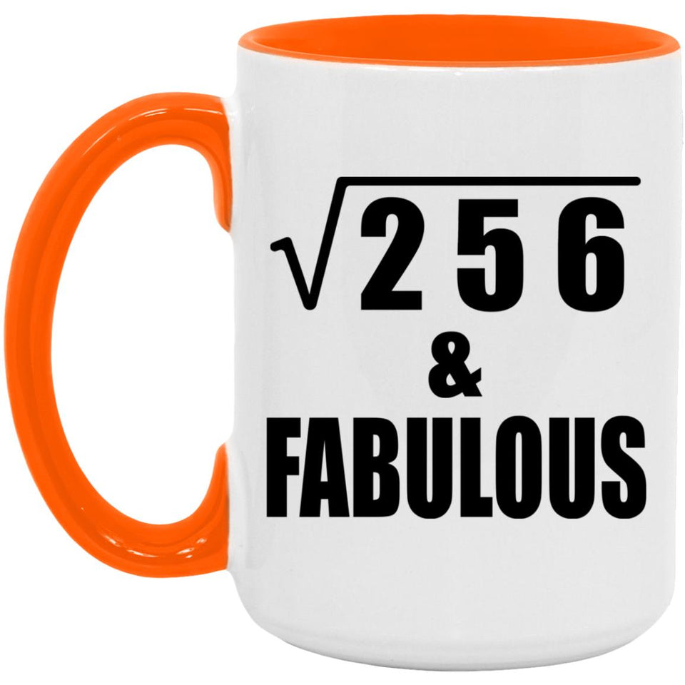 16th Birthday Square Root of 256 & Fabulous - 15oz Accent Mug Orange