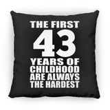 43rd Birthday First 43 Years of Childhood Are The Hardest - Throw Pillow Black