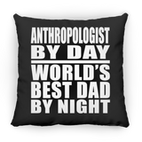 Anthropologist By Day World's Best Dad By Night - Throw Pillow Black