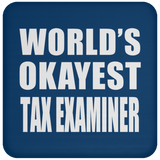 World's Okayest Tax Examiner - Drink Coaster