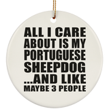 All I Care About Is My Portuguese Sheepdog - Circle Ornament