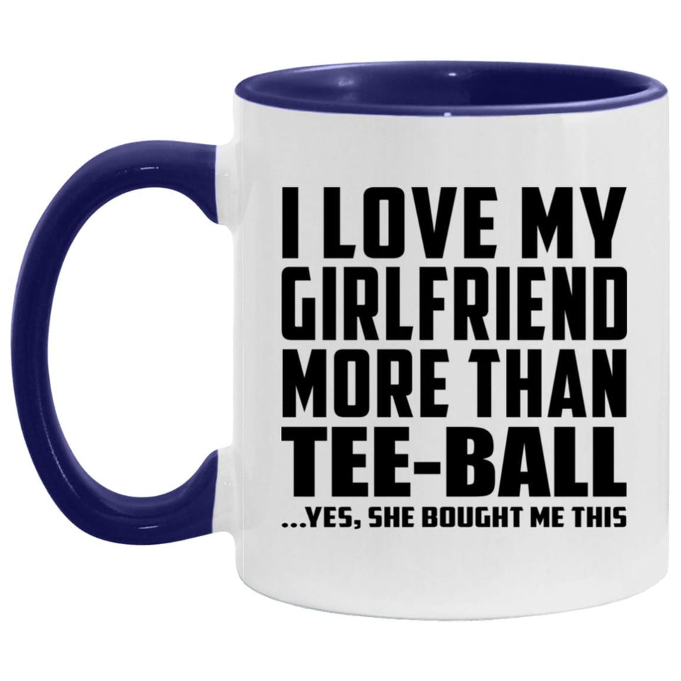 I Love My Girlfriend More Than Tee-Ball - 11oz Accent Mug Purple