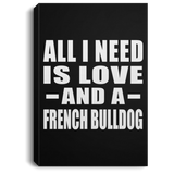 All I Need Is Love And A French Bulldog - Canvas Portrait