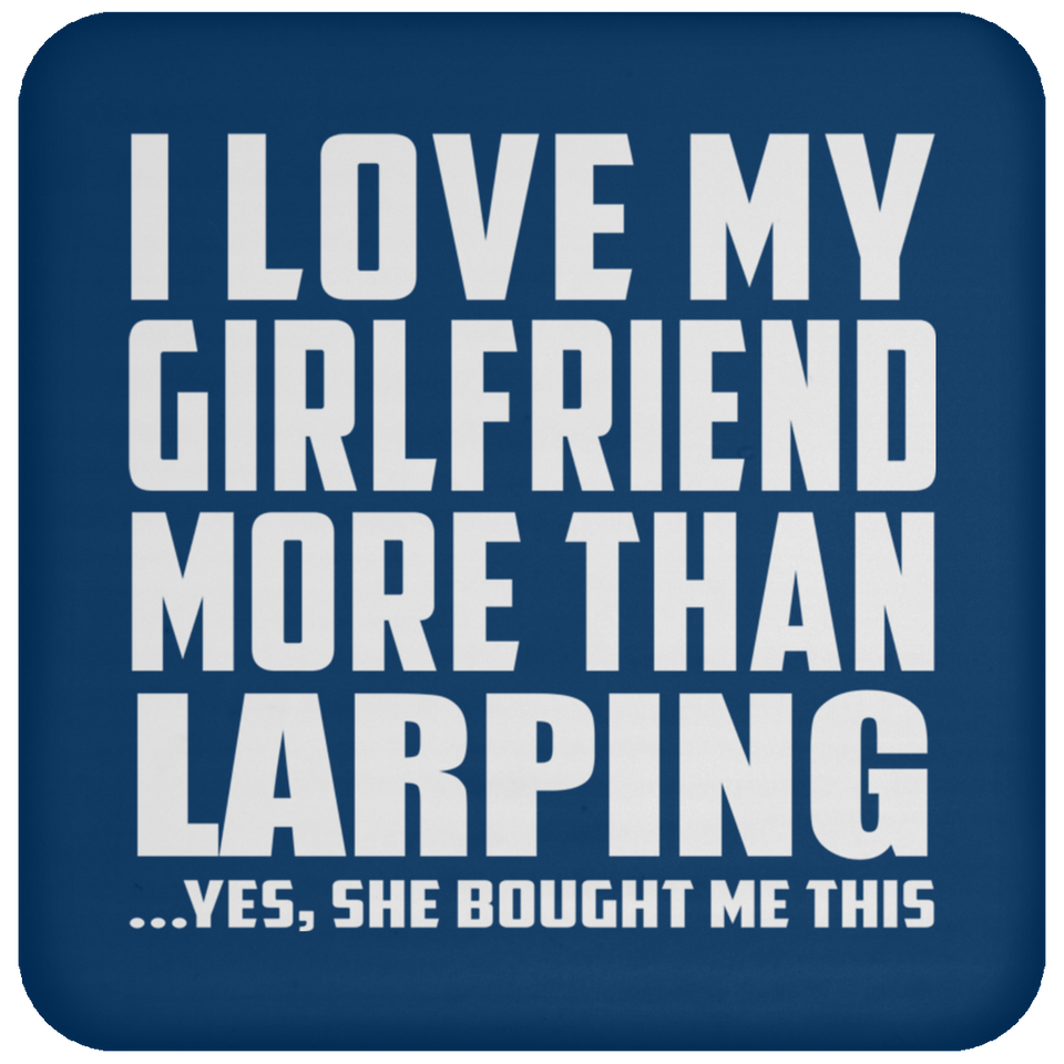 I Love My Girlfriend More Than Larping - Drink Coaster