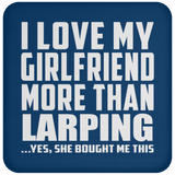 I Love My Girlfriend More Than Larping - Drink Coaster