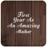 First Year As An Amazing Mother - Drink Coaster D
