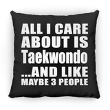 All I Care About Is Taekwondo - Throw Pillow Black