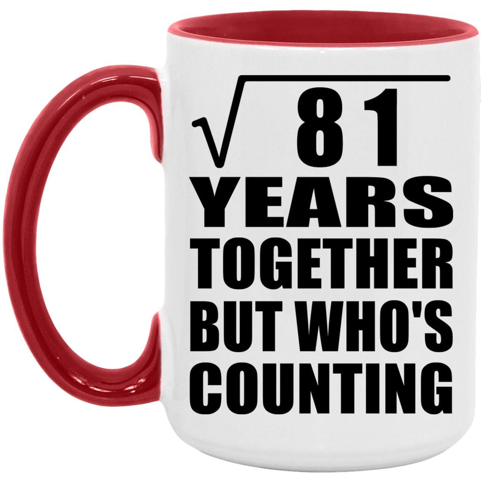 9th Anniversary Square Root of 81 Years Who's Counting - 15oz Accent Mug Red