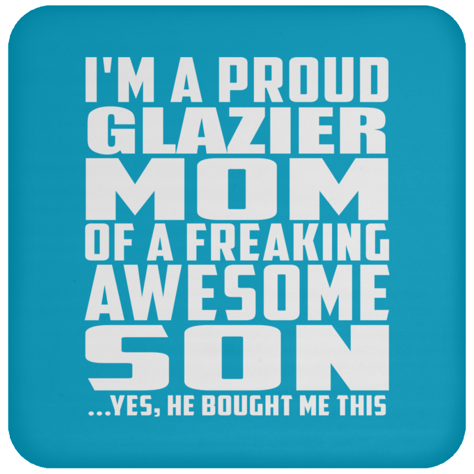 Proud Glazier Mom Of Awesome Son - Drink Coaster