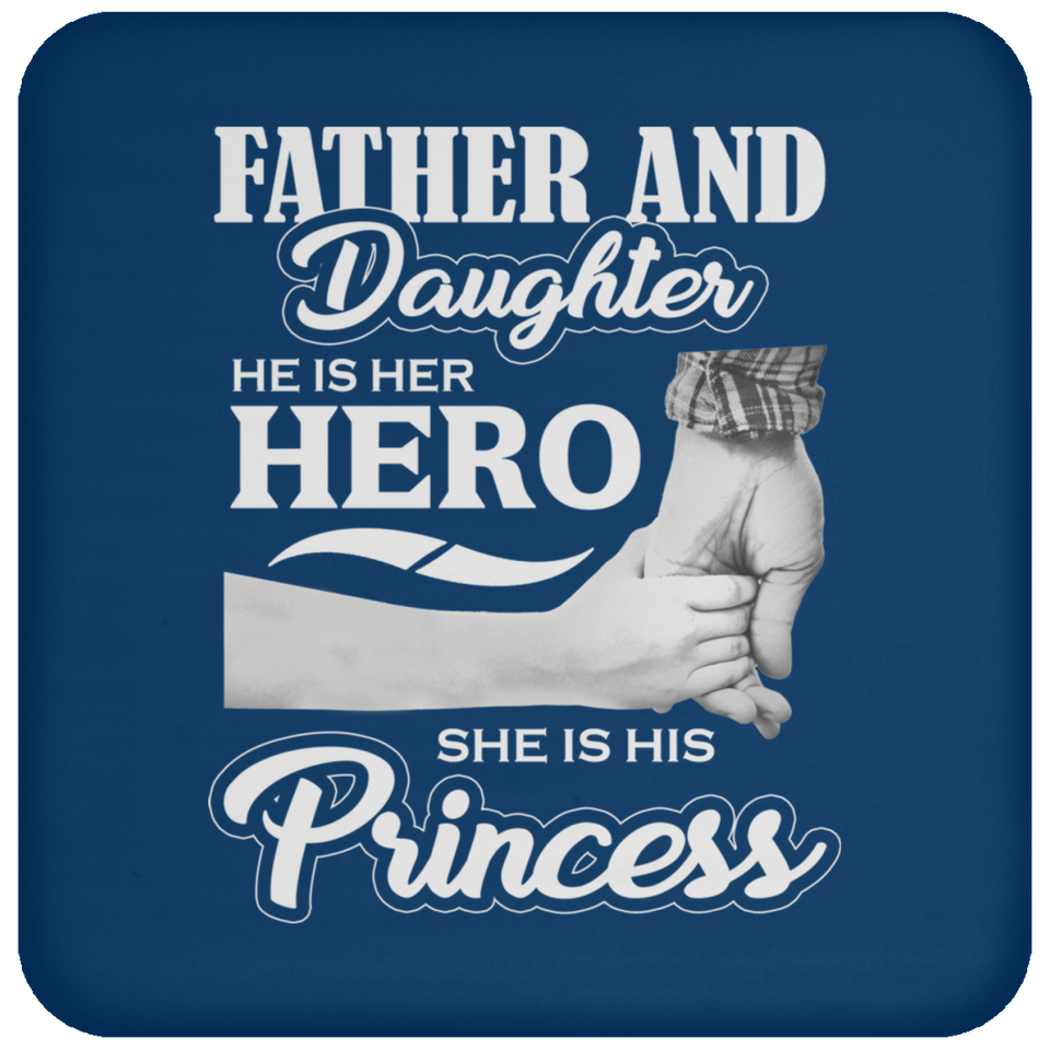Father & Daughter, He is Her Hero, She is His Princess - Drink Coaster