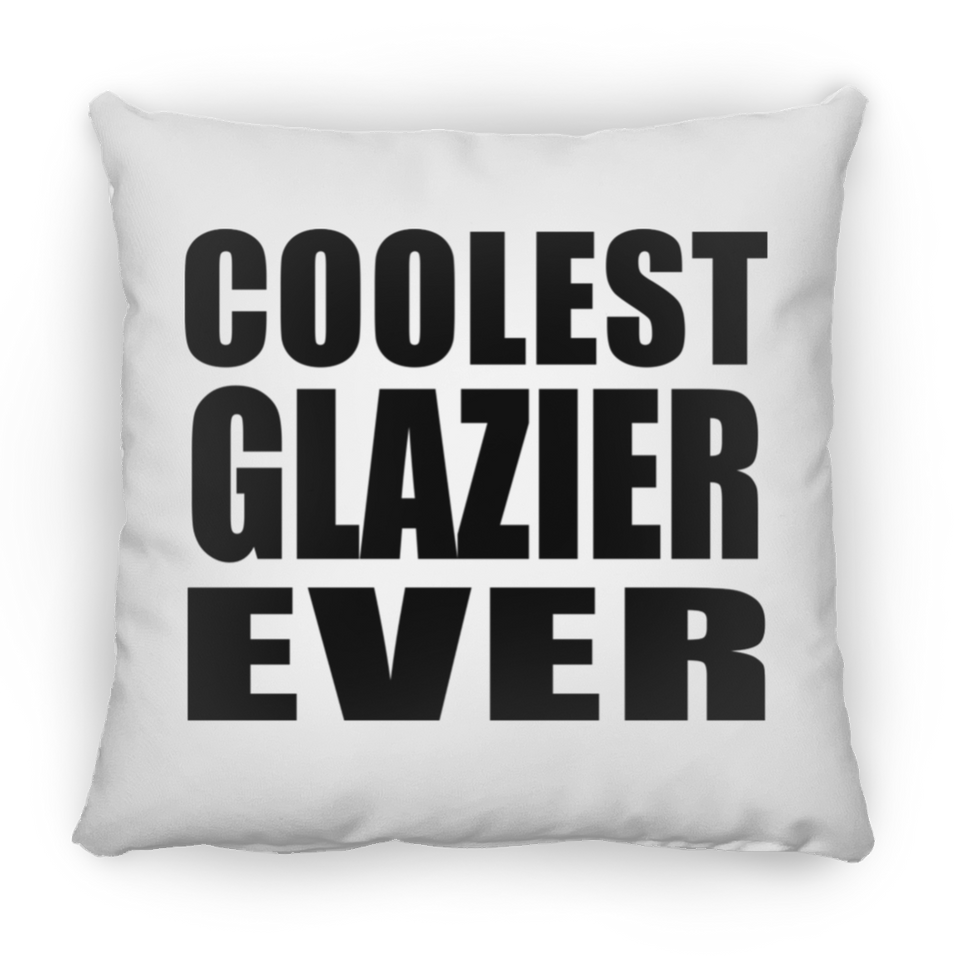 Coolest Glazier Ever - Throw Pillow