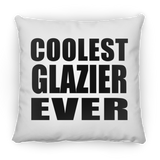 Coolest Glazier Ever - Throw Pillow