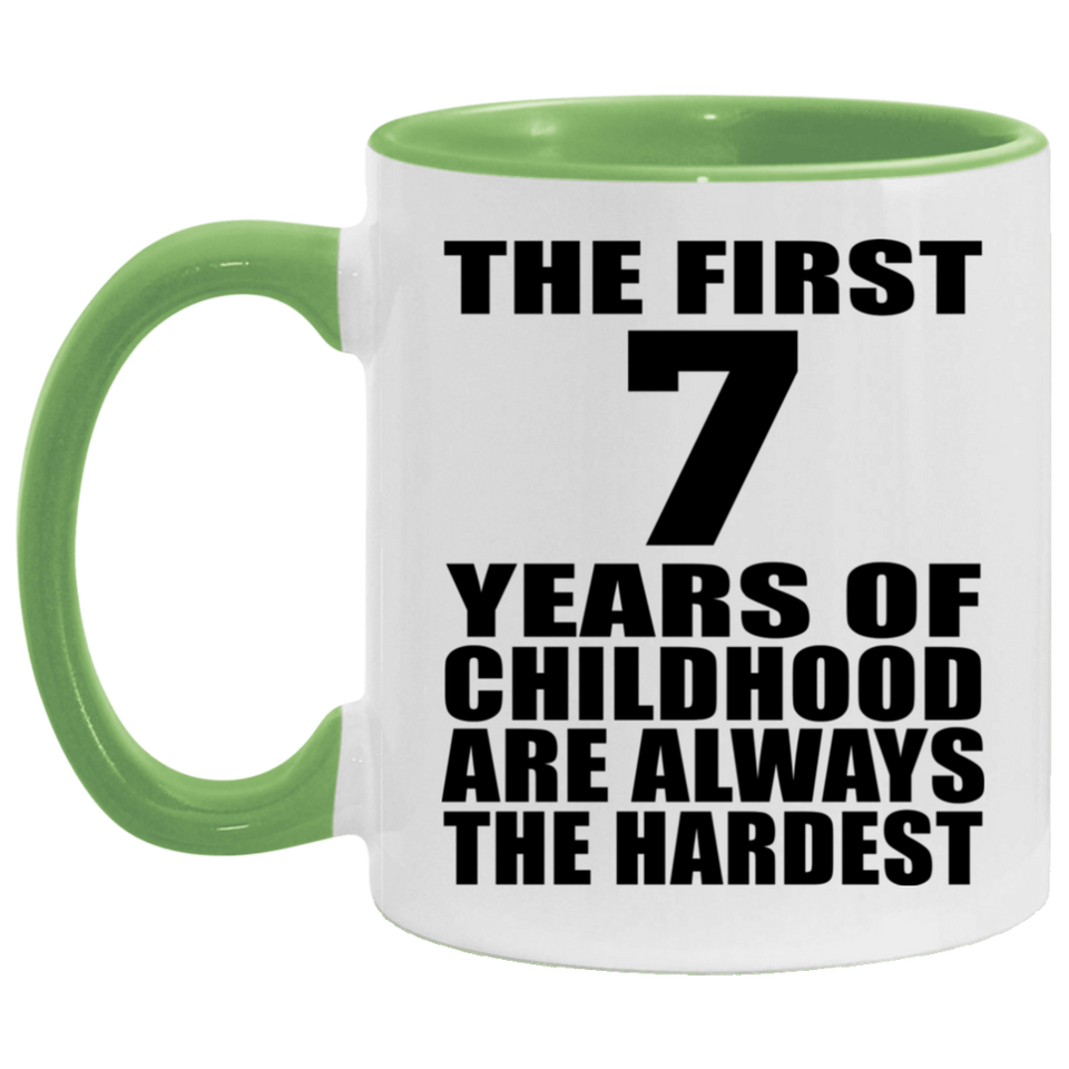 7th Birthday First 7 Years of Childhood Are The Hardest - 11oz Accent Mug Green