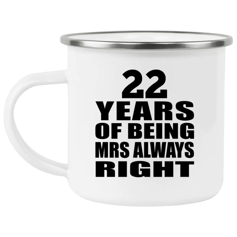 22nd Anniversary 22 Years of Being Mrs Always Right - 12oz Camping Mug
