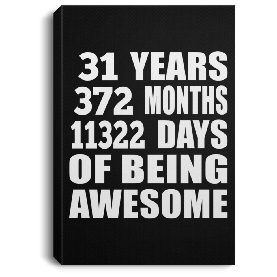 31st Birthday 31 Years 372 Months 11322 Days Of Awesome - Canvas Portrait