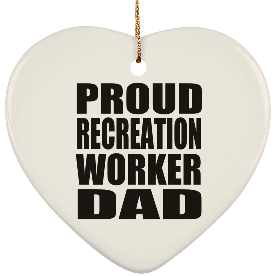 Proud Recreation Worker Dad - Heart Ornament