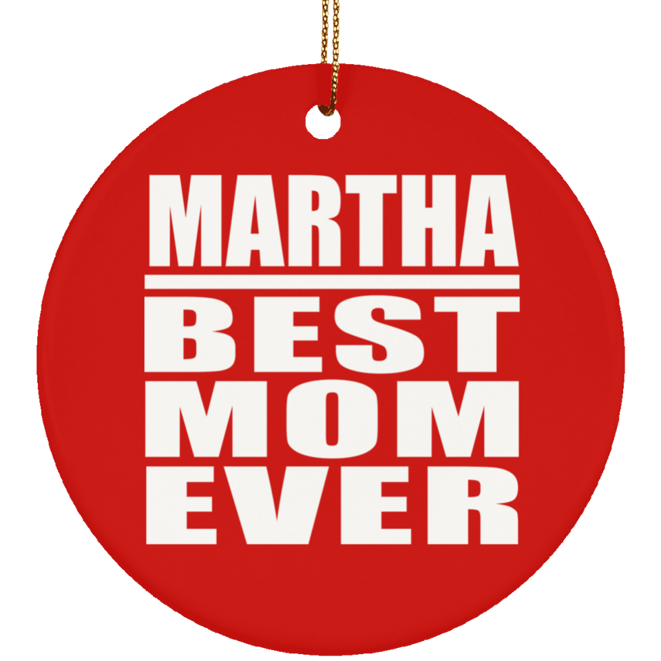 Martha Best Mom Ever - Circle Ornament