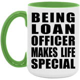 Being Loan Officer Makes Life Special - 15oz Accent Mug Green