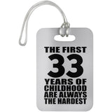 33rd Birthday First 33 Years of Childhood Are The Hardest - Luggage Bag Tag