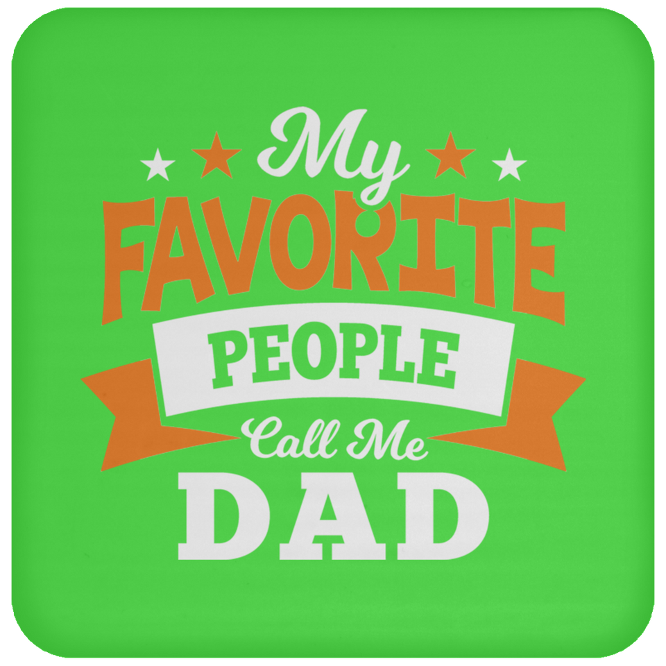 My Favorite People Call Me Dad - Drink Coaster