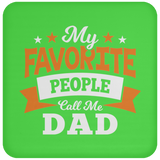 My Favorite People Call Me Dad - Drink Coaster